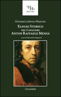 Elogio storico del cavaliere Anton Raffaele Mengs. Con un catalogo delle opere da esso fatte. Ediz. illustrata