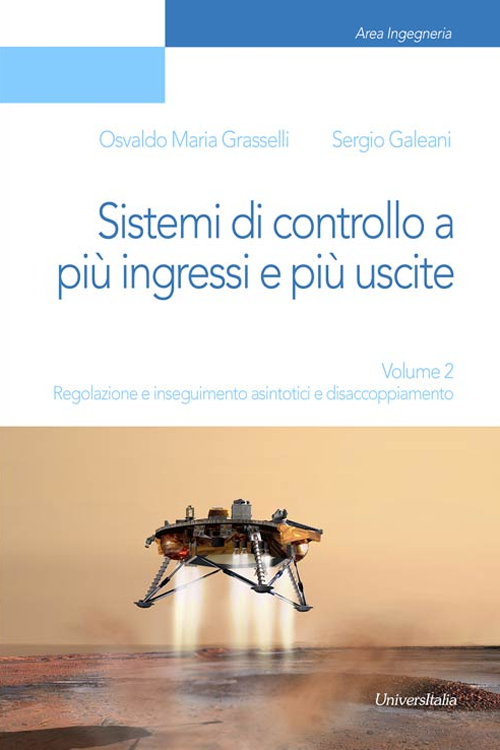 Sistemi di controllo a più ingressi e più uscite. Vol. 2: Regolazione e inseguimento asintotici e disaccoppiamento