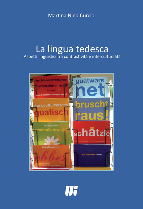 La lingua tedesca. Aspetti linguistici tra contrastività e interculturalità. Ediz. italiana e tedesca