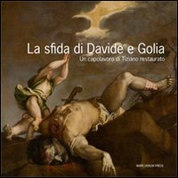 La sfida di Davide e Golia. Un capolavoro di Tiziano restaurato. Ediz. illustrata. Con DVD