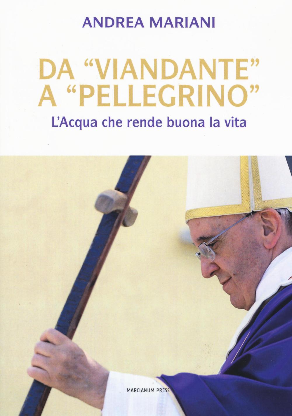 Da «viandante» a «pellegrino». L'Acqua che rende buona la vita