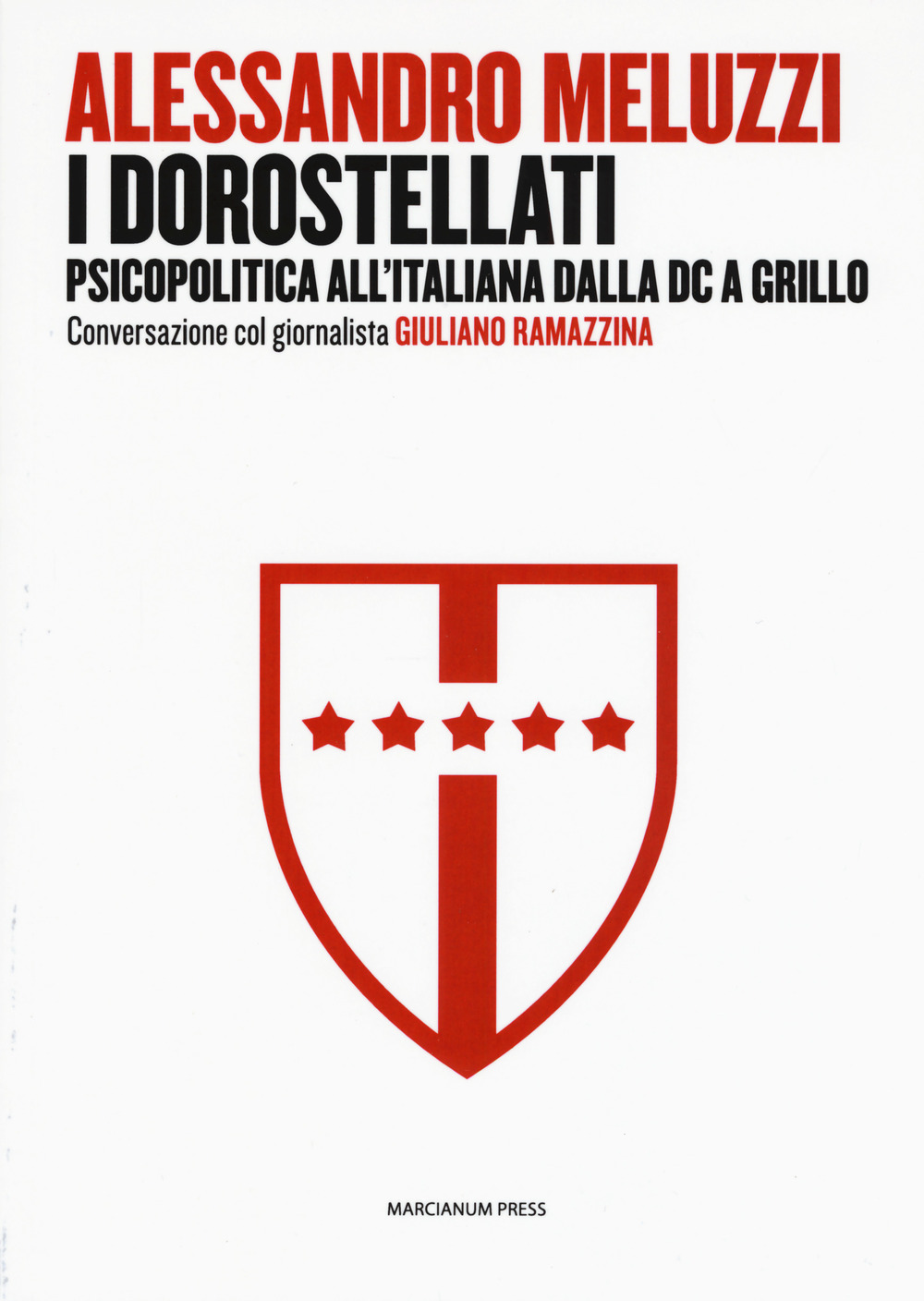 I dorostellati. Psicopolitica all'italiana dalla DC a Grillo. Conversazione col giornalista Giuliano Ramazzina