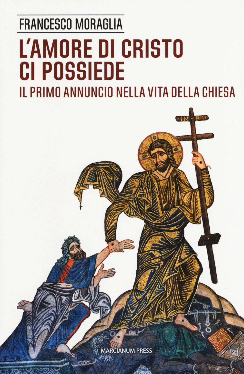 L'amore di Cristo ci possiede. Il primo annuncio nella vita della Chiesa