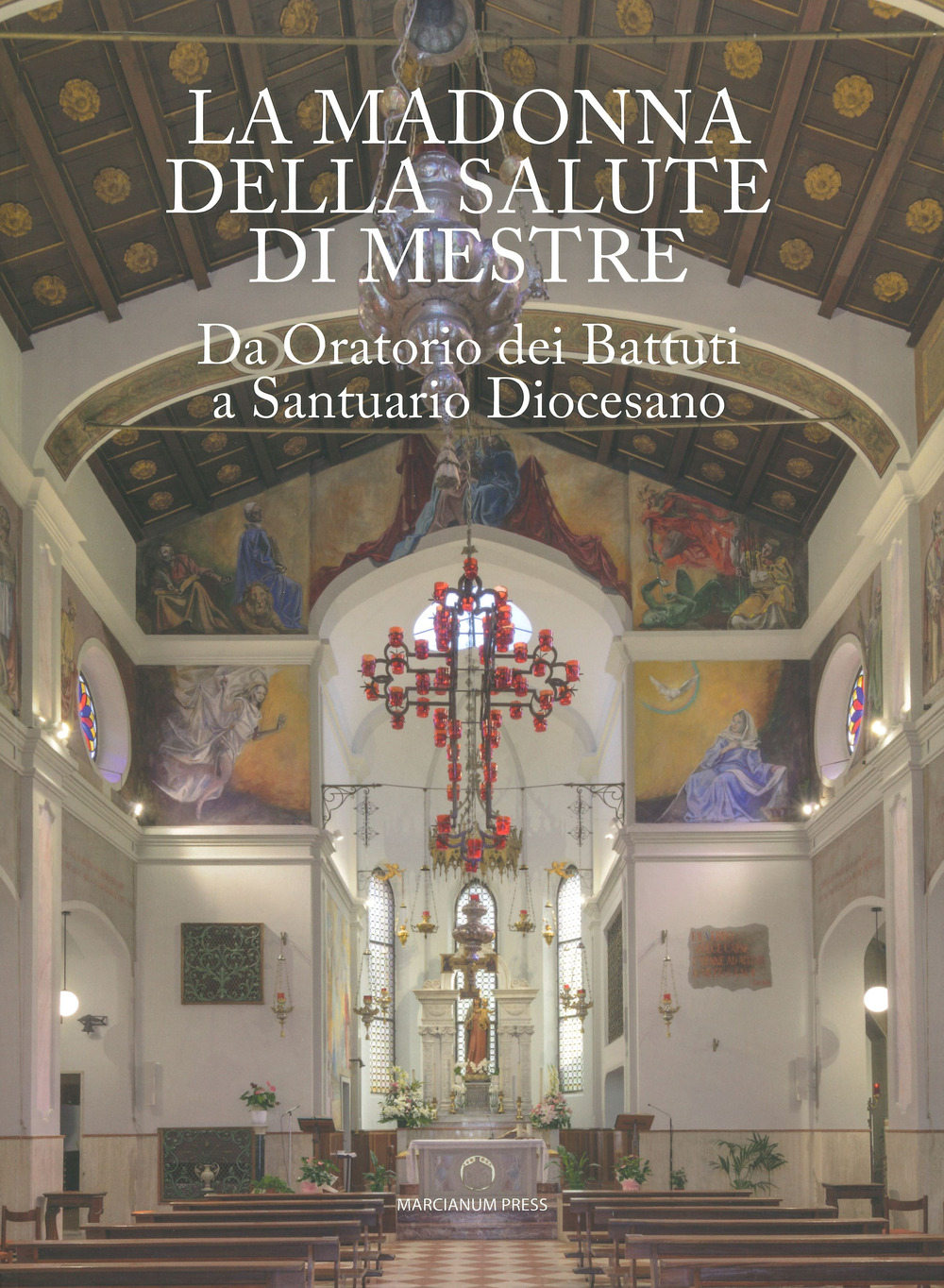 La Madonna della Salute di Mestre. Da oratorio dei Battuti a santuario diocesano. Ediz. a colori