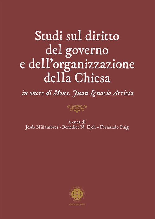 Studi sul diritto del governo e dell'organizzazione della Chiesa in onore di mons. Juan Ignacio Arrieta