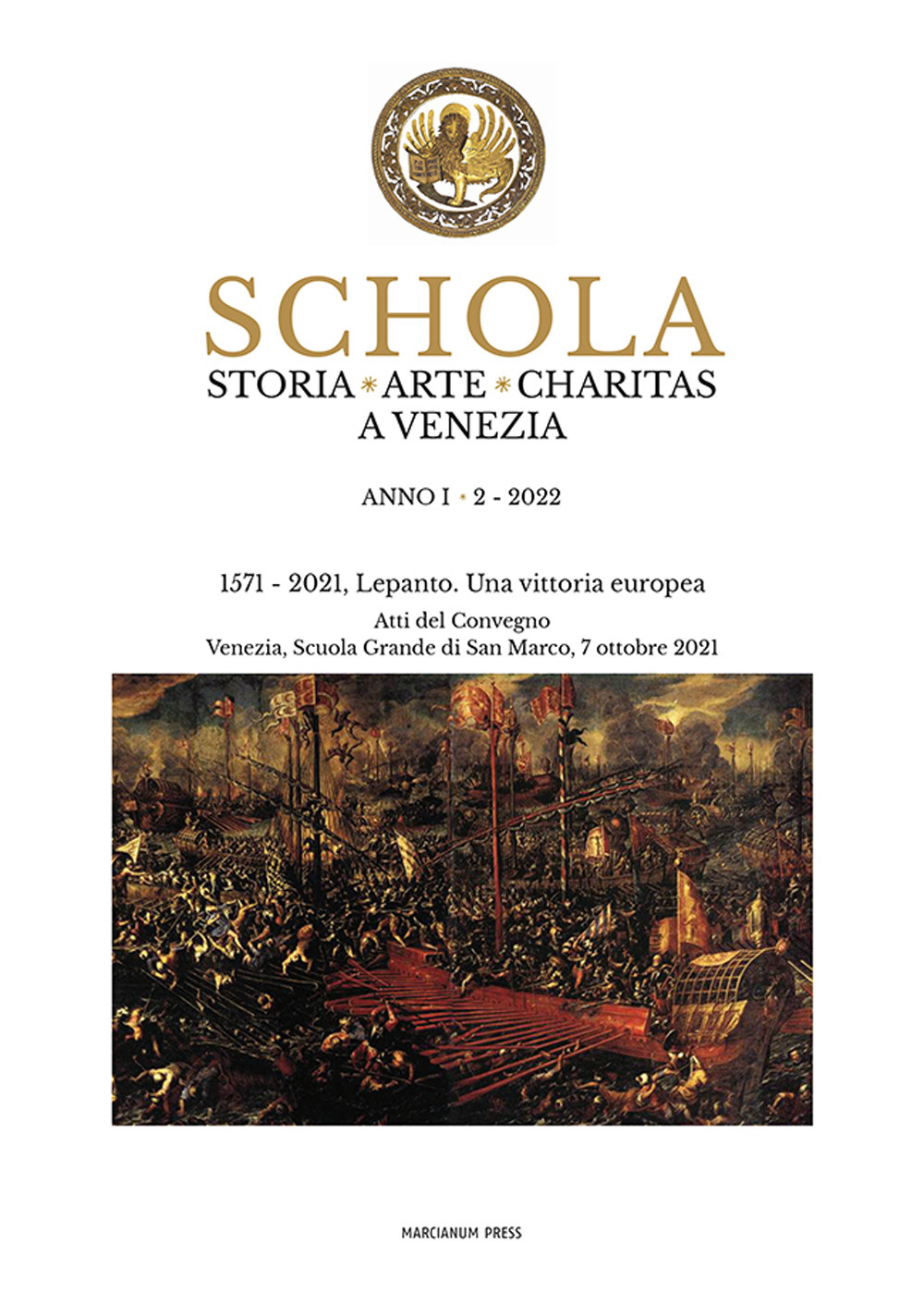 Schola. Storia. Arte. Charitas a Venezia (2022). Vol. 2: 1571-2021. Lepanto. Una vittoria europea. Atti del Convegno (Venezia, Scuola Grande di San Marco, 7 ottobre 2021)