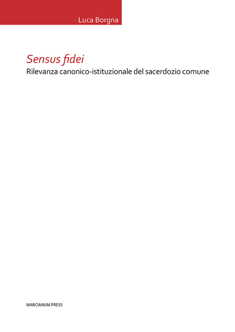 Sensus fidei. Rilevanza canonico-istituzionale del sacerdozio comune
