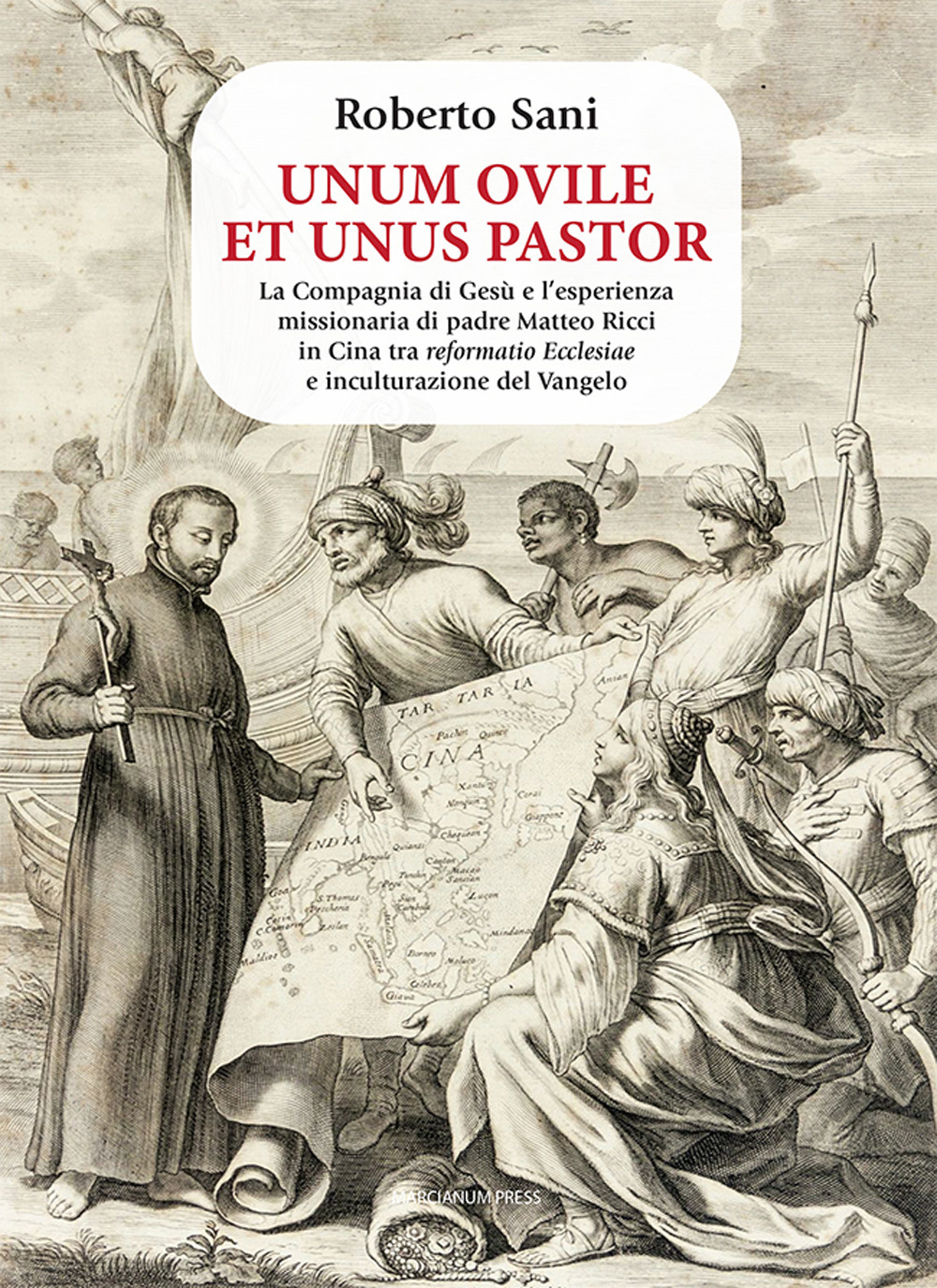 Unum ovile et unus pastor. La Compagnia di Gesù e l'esperienza missionaria di padre Matteo Ricci in Cina tra reformatio Ecclesiae e inculturazione del Vangelo