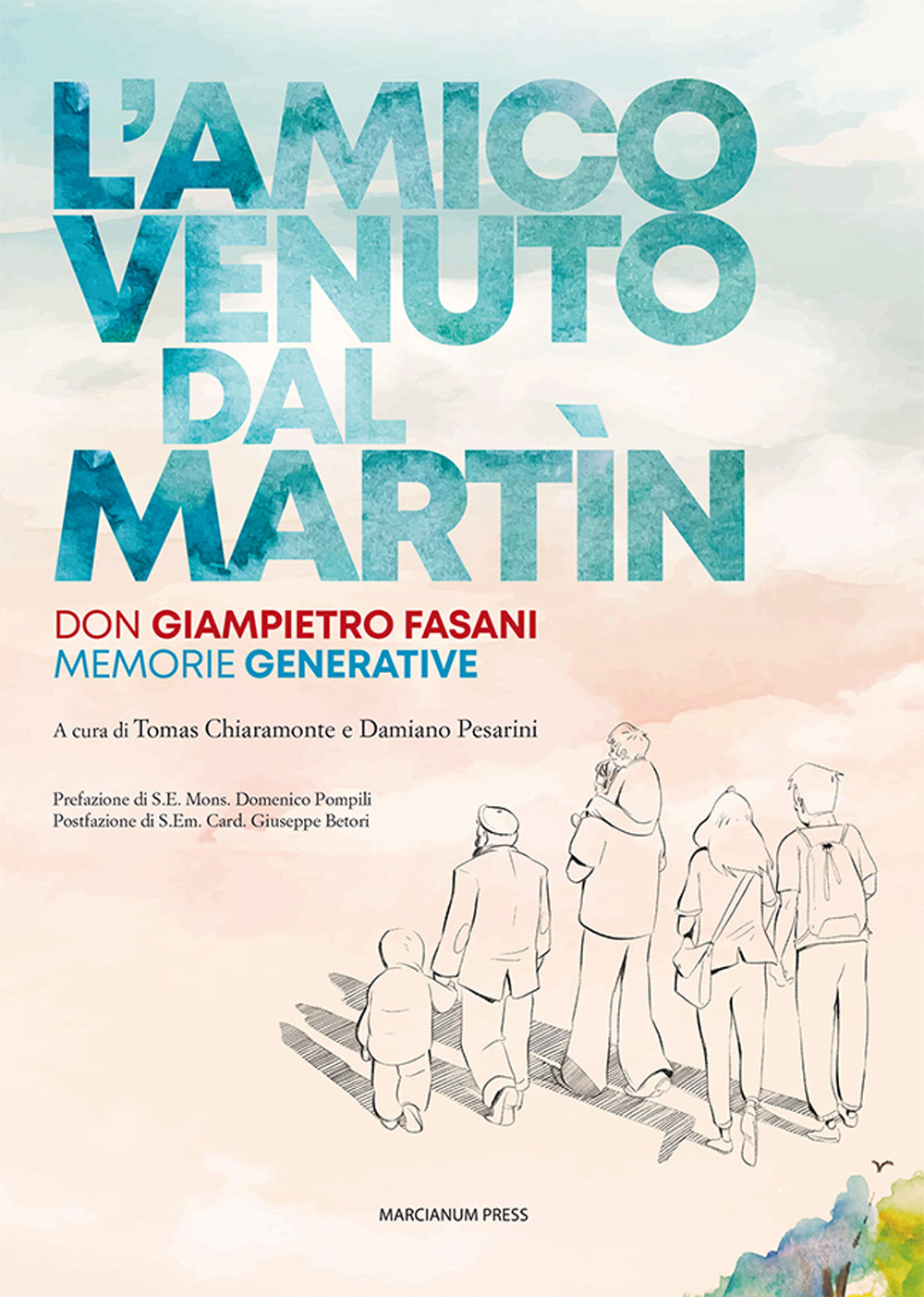 L'amico venuto dal Martin. Don Giampietro Fasani. Memorie generative