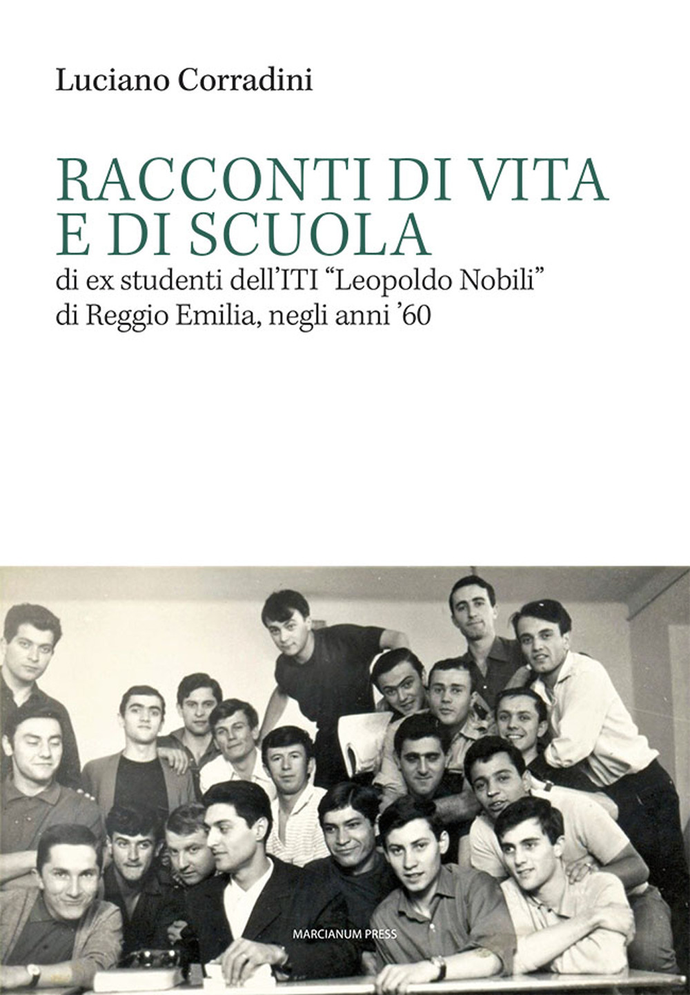 Racconti di vita e di scuola di ex studenti dell'ITI «Leopoldo Nobili» di Reggio Emilia, negli anni '60