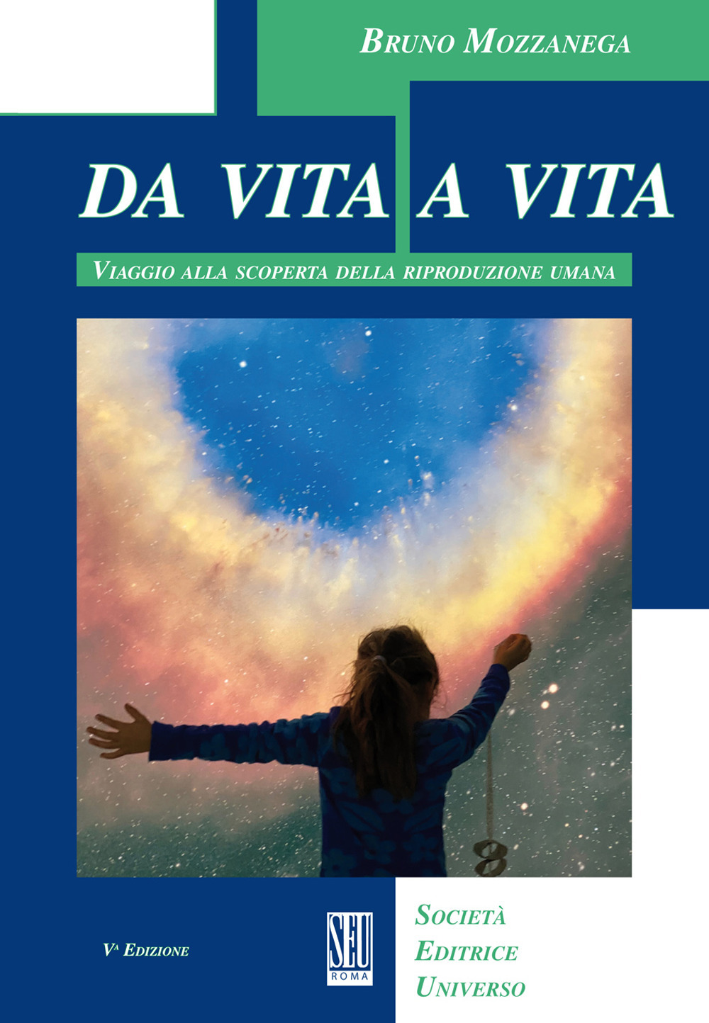 Da vita a vita. Viaggio alla scoperta della riproduzione umana
