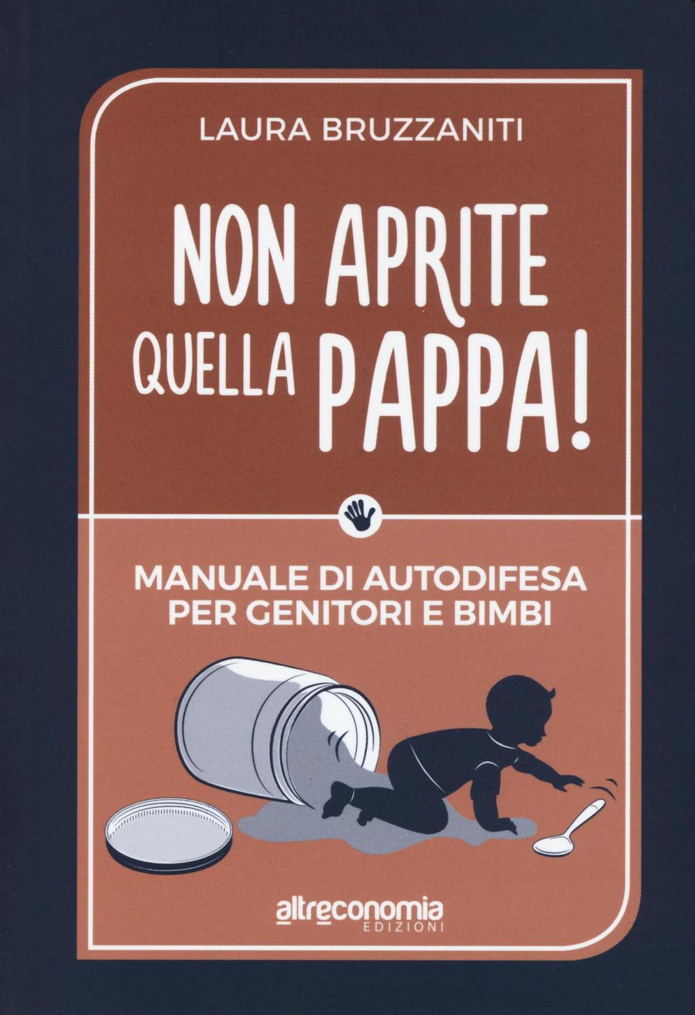 Non aprite quella pappa! Manuale di autodifesa per genitori e bimbi