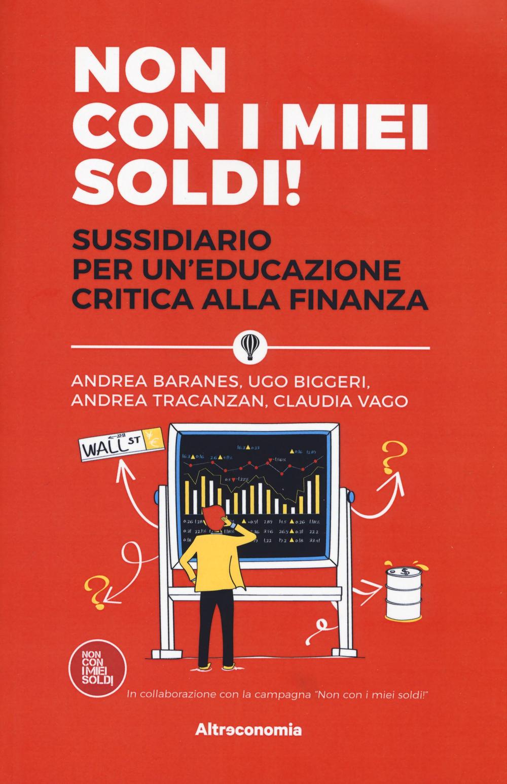 Non con i miei soldi! Sussidiario per un'educazione critica alla finanza