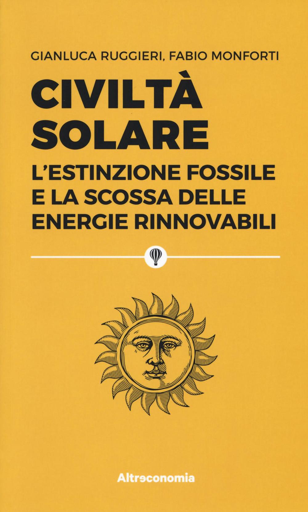 Civiltà solare. L'estinzione fossile e la scossa delle energie rinnovabili