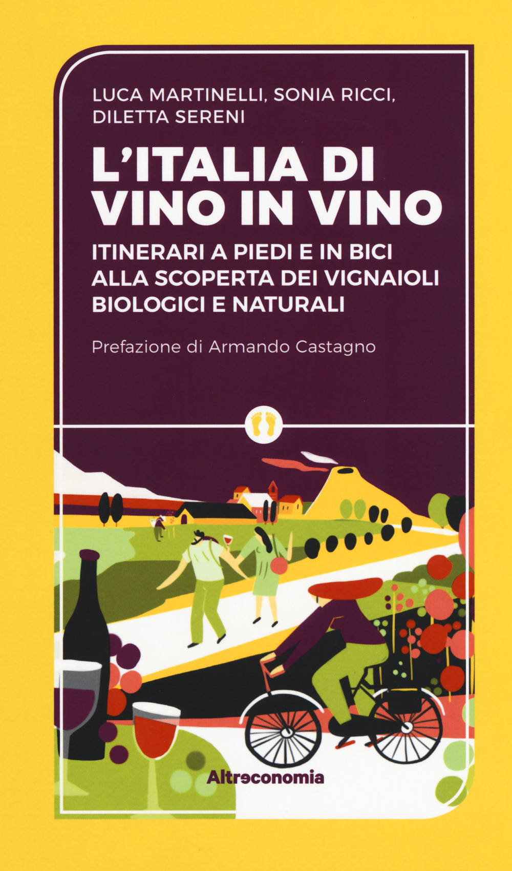 L'Iitalia di vino in vino. Itinerari a piedi e in bici alla scoperta dei vignaioli biologici e naturali