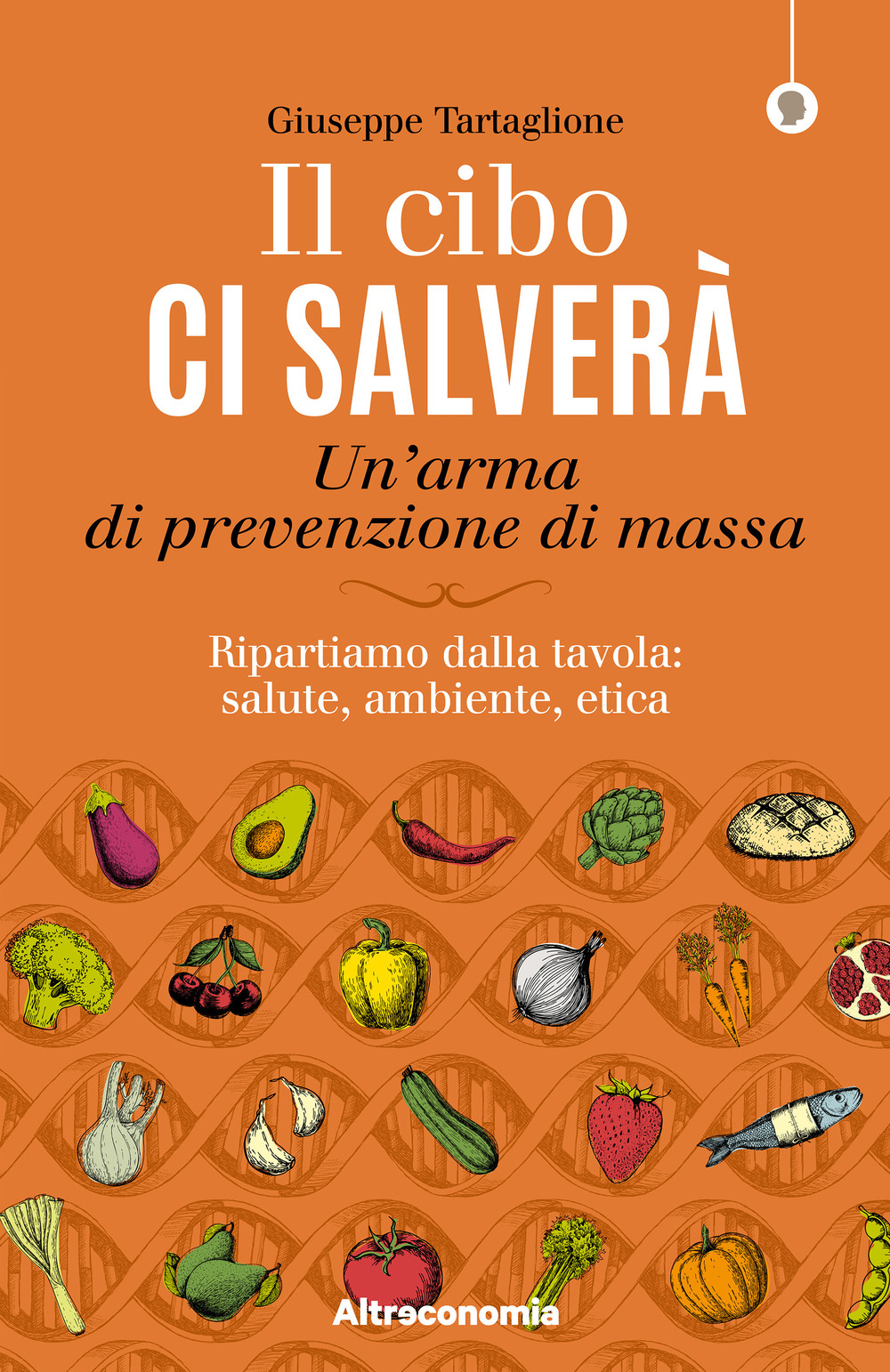 CIBO CI SALVERÀ. UN’ARMA DI PREVENZIONE DI MASSA. RIPARTIAMO DALLA TAVOLA: SALUTE, AMBIENTE, ETICA (IL) - 9788865163535