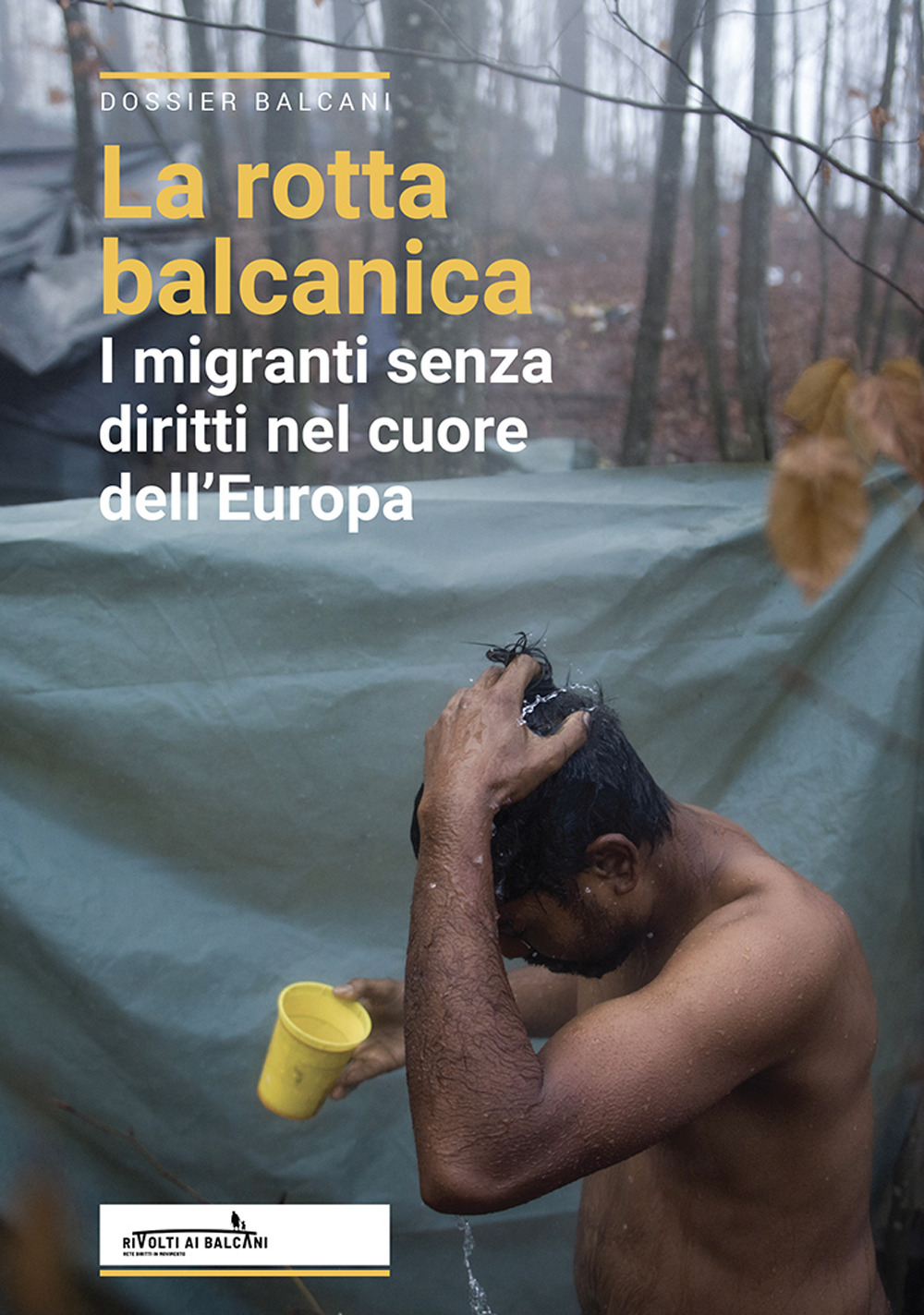 La rotta balcanica. I migranti senza diritti nel cuore dell'Europa