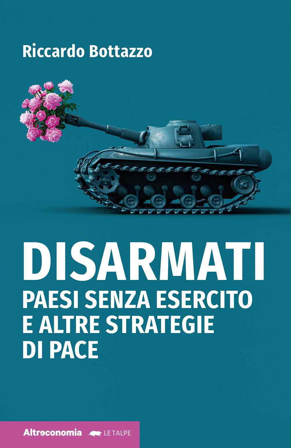 Disarmati. Paesi senza esercito e altre strategie di pace