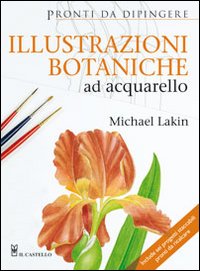 Illustrazioni botaniche ad acquarello. Ediz. illustrata