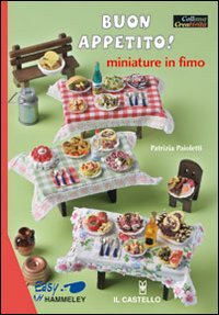 Buon appetito! Miniature in fimo. Ediz. illustrata