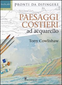 Paesaggi costieri ad acquarello. Ediz. illustrata