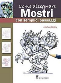 Come disegnare mostri con semplici passaggi. Ediz. illustrata