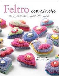 Feltro con amore. Ediz. illustrata