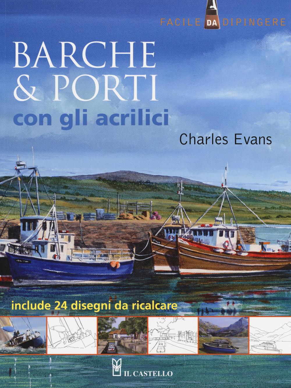 Barche & porti con gli acrilici. Ediz. illustrata