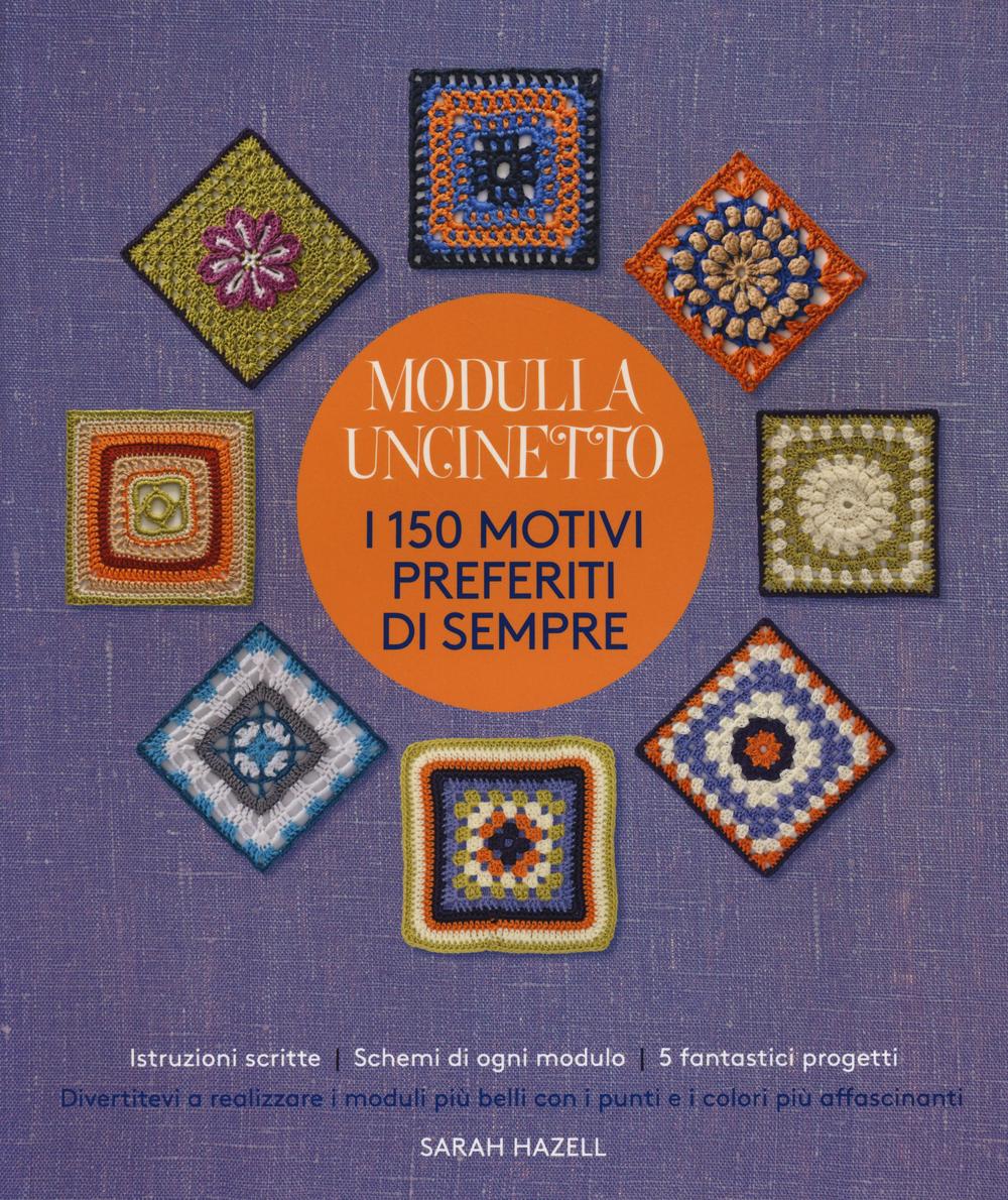 Moduli a uncinetto. I 150 motivi preferiti di sempre. Ediz. illustrata