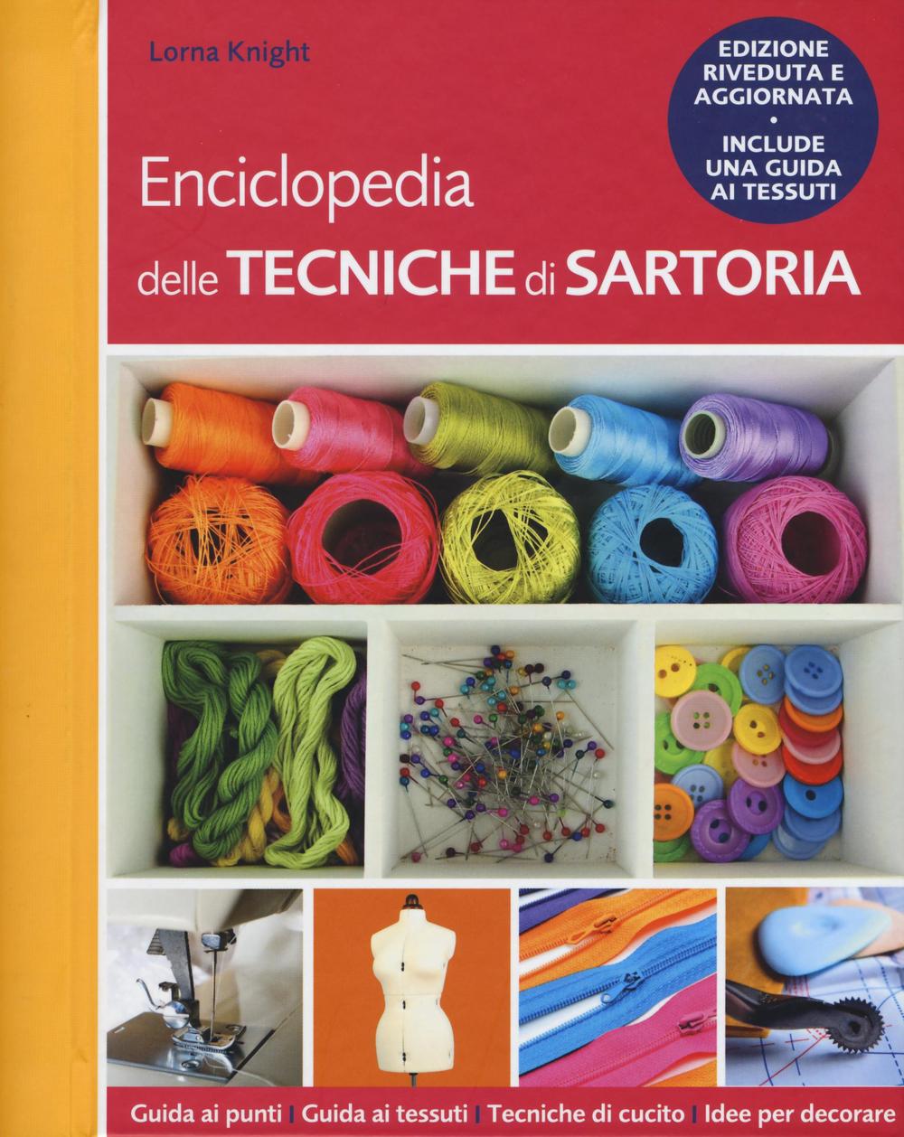 Enciclopedia delle tecniche di sartoria. Ediz. illustrata