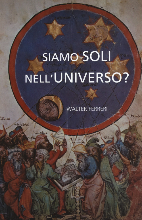 SIAMO SOLI NELL\'UNIVERSO ? di FERRERI WALTER
