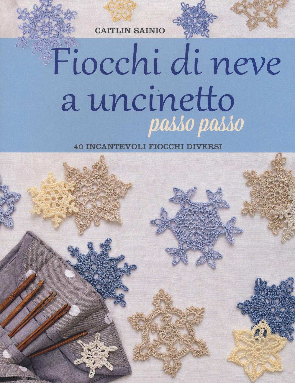 Fiocchi di neve a uncinetto passo passo. Ediz. a colori