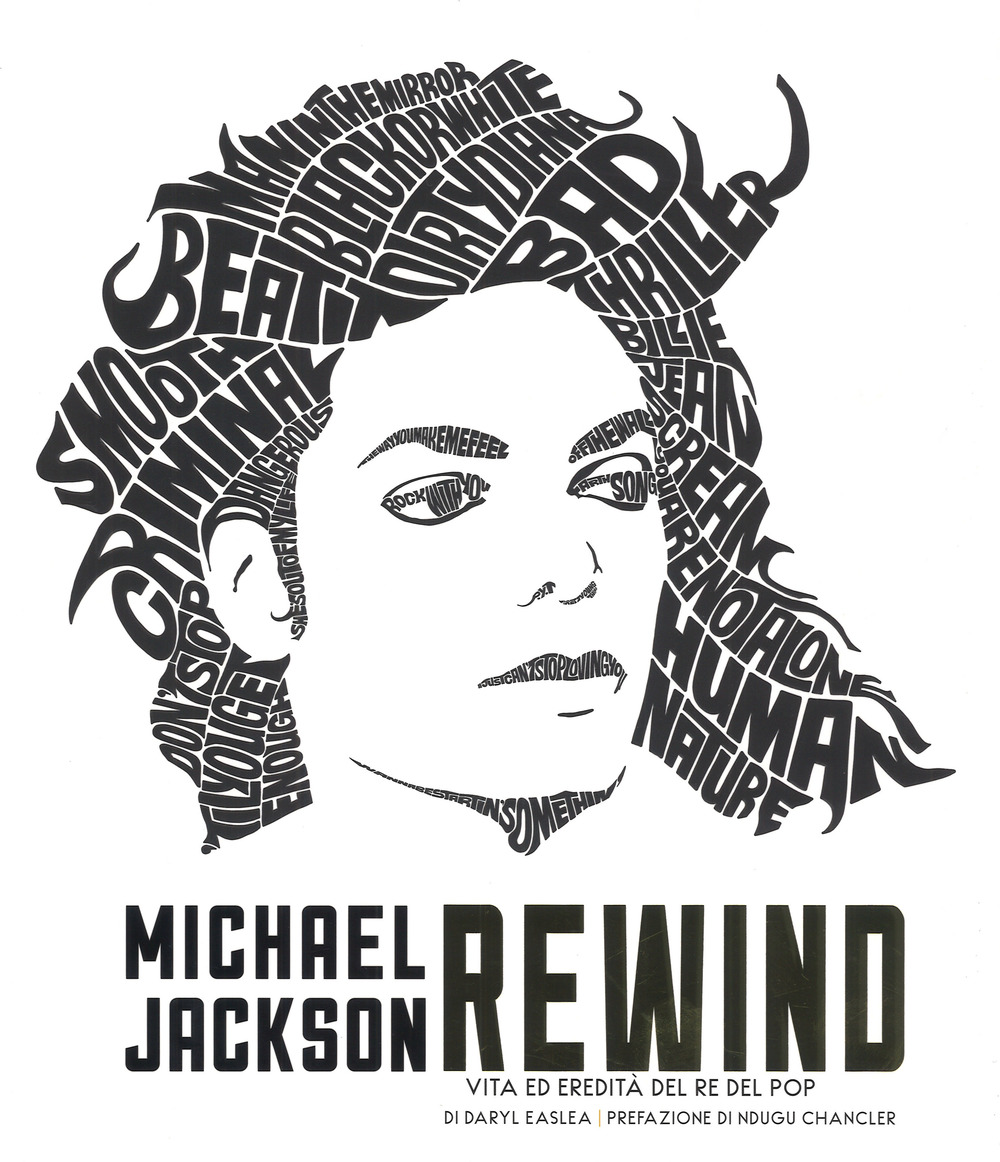 Michael Jackson rewind. Vita ed eredità del re del pop. Ediz. a colori
