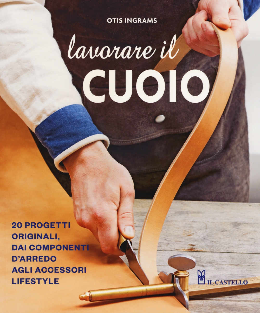 Lavorare il cuoio. Ediz. a colori