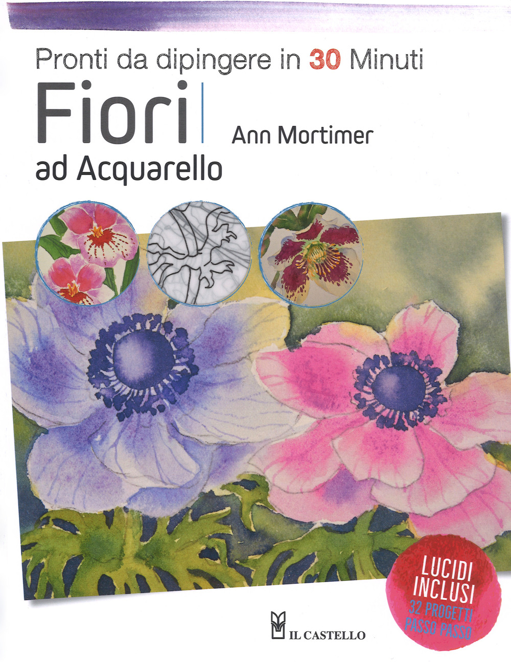 Fiori ad acquarello. Pronti da dipingere in 30 minuti. Ediz. a colori