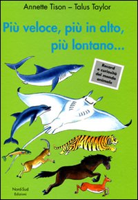 Più veloce, più in alto, più lontano.... Ediz. illustrata