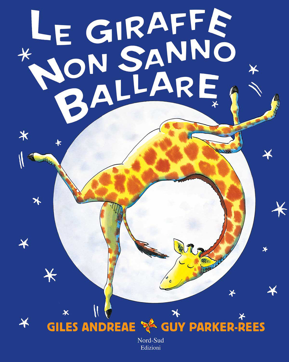 Le giraffe non sanno ballare. Ediz. a colori