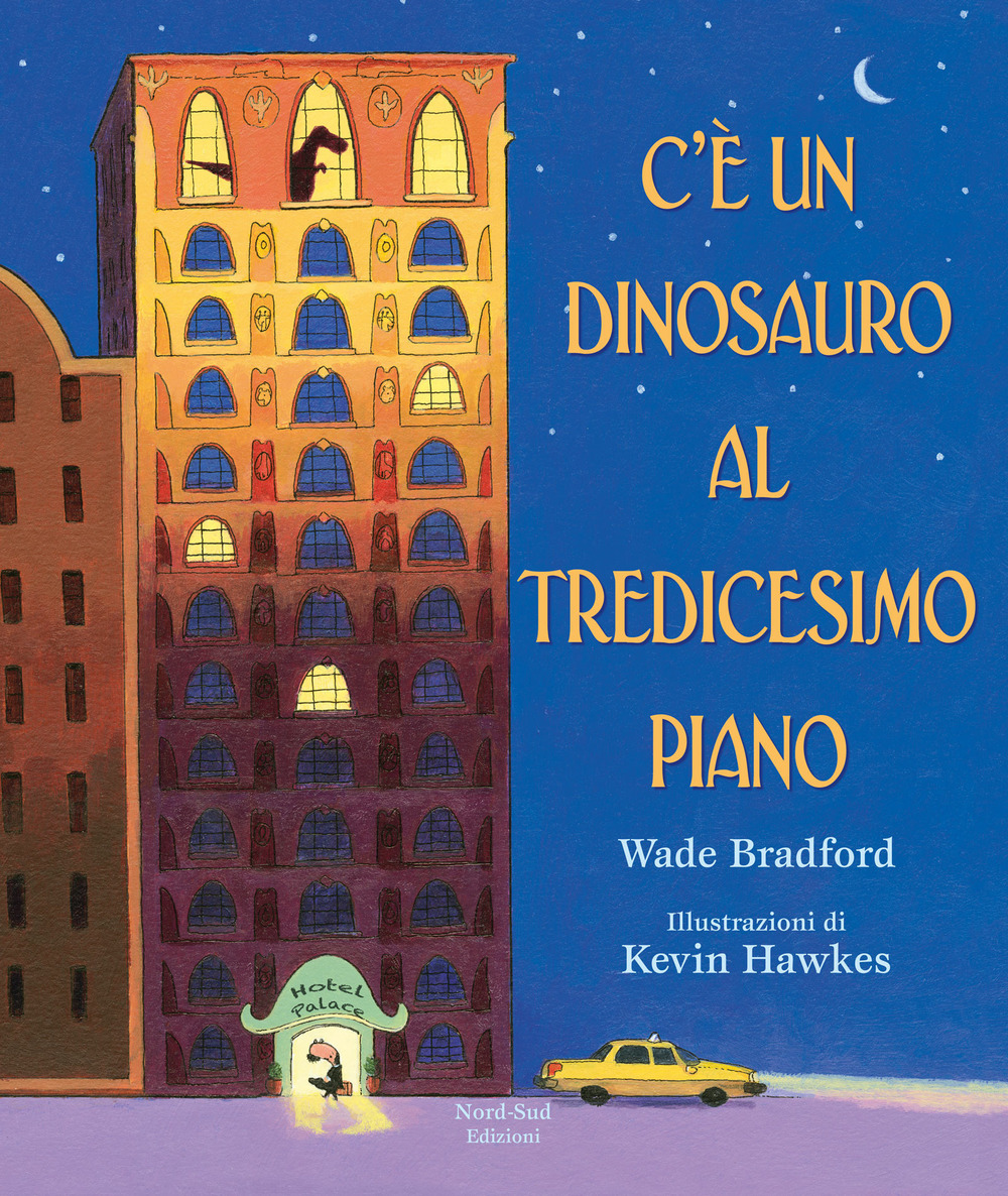 C'è un dinosauro al tredicesimo piano. Ediz. a colori