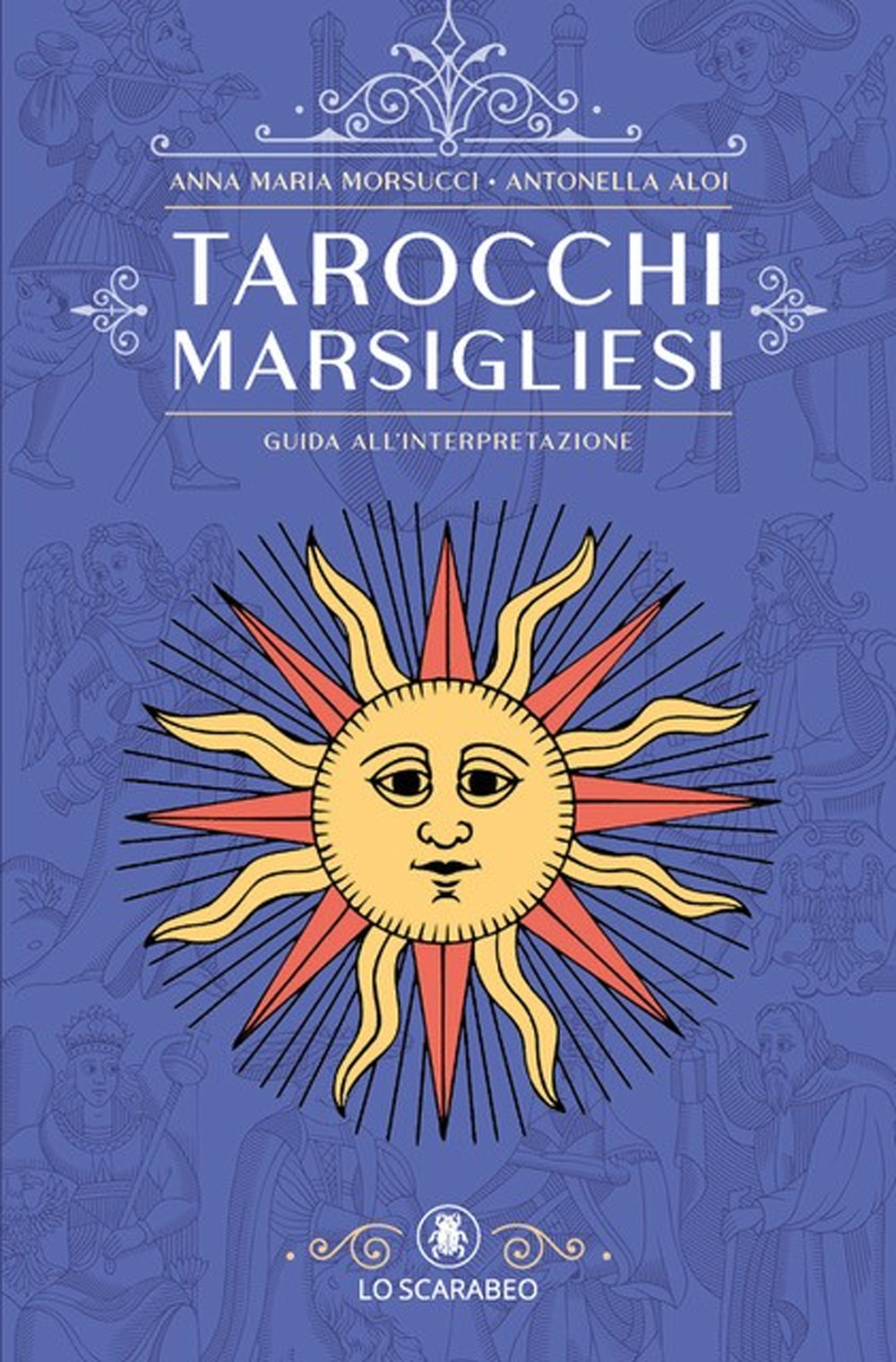 Tarocchi marsigliesi. Guida all'interpretazione