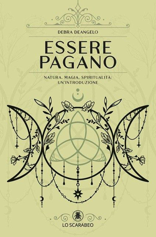 Essere pagano. Natura, magia, spiritualità: un'introduzione