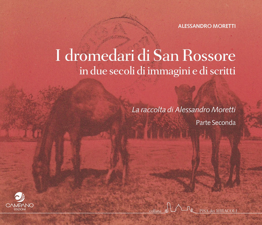 I dromedari di San Rossore in due secoli di immagini e scritti