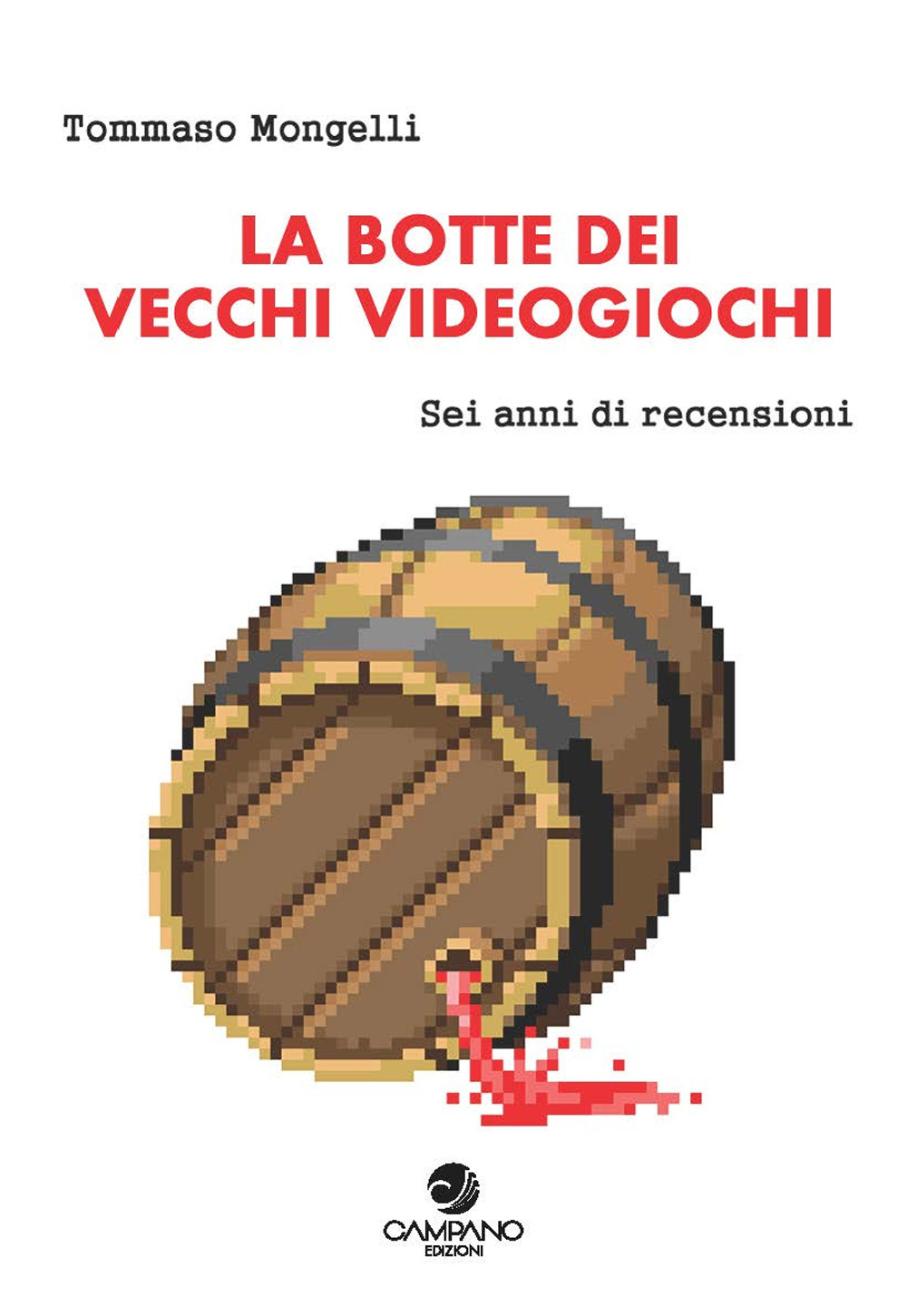 La botte dei vecchi videogiochi. Sei anni di recensioni