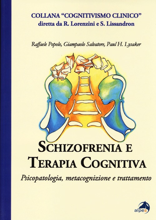 Schizofrenia e terapia cognitiva. Psicopatologia, metacognizione e trattamento