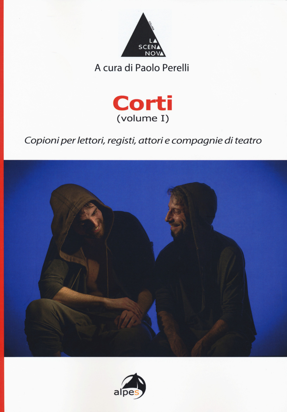 Corti. Vol. 1: Copioni per lettori, registi, attori e compagnie di teatro