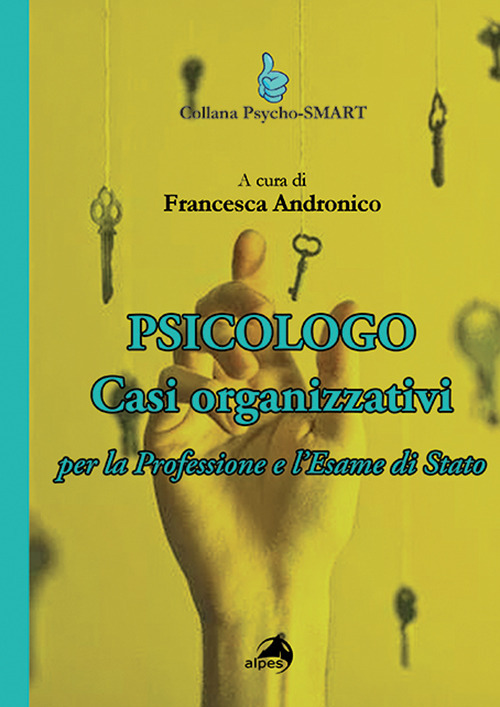 Psicologo. Casi organizzativi. Per la Professione e l'Esame di Stato