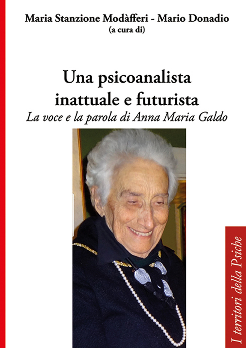 Una psicoanalista inattuale e futurista. La voce e la parola di Anna Maria Galdo