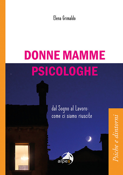 Donne mamme psicologhe. Dal sogno al lavoro: come ci siamo riuscite