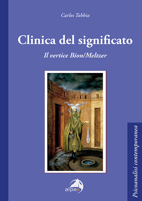 Clinica del significato. Il vertice Bion/Meltzer