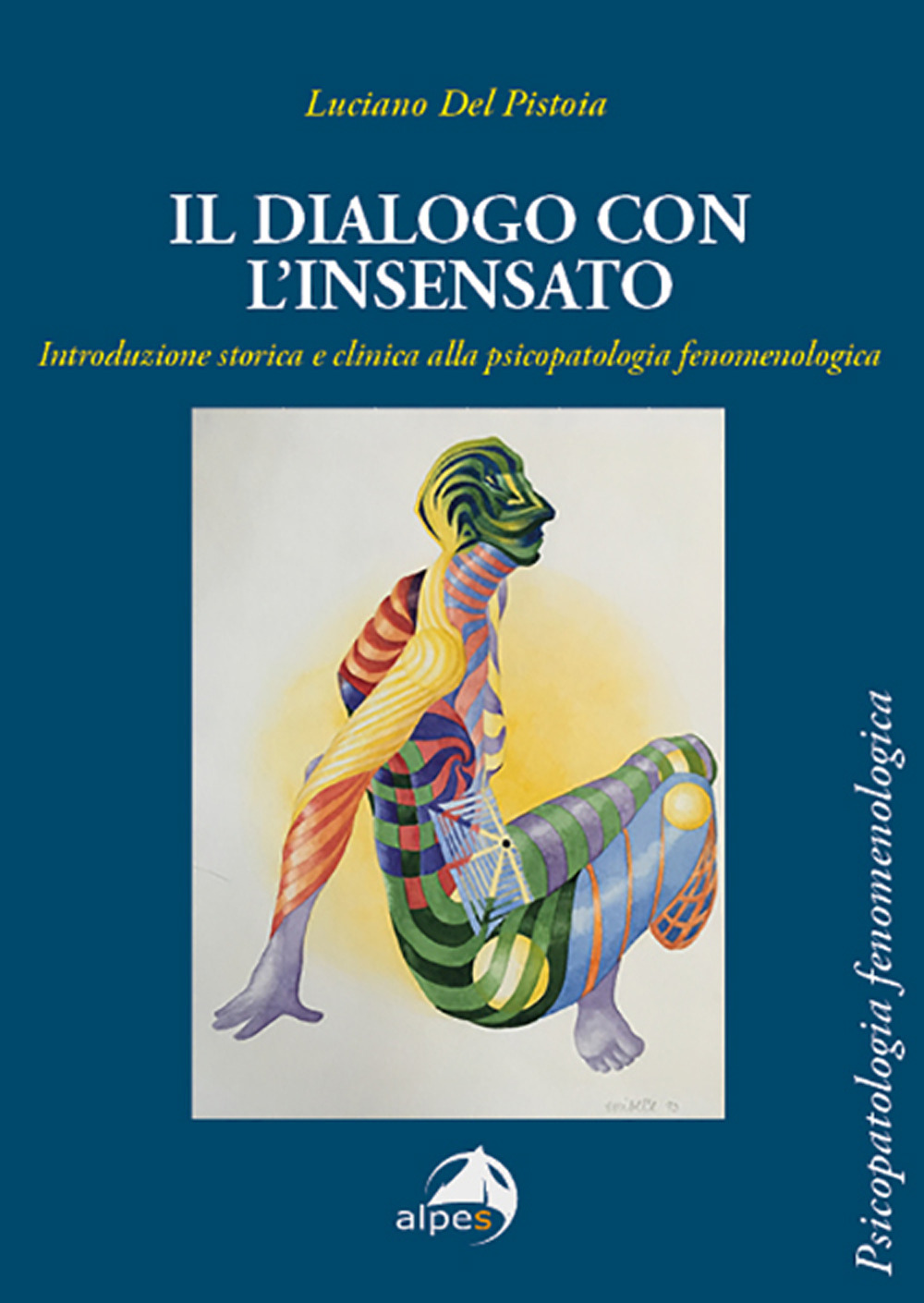 Il dialogo con l'insensato. Introduzione storica e clinica alla psicopatologia fenomenologica