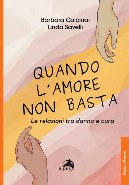 Quando l'amore non basta. Le relazioni tra danno e cura